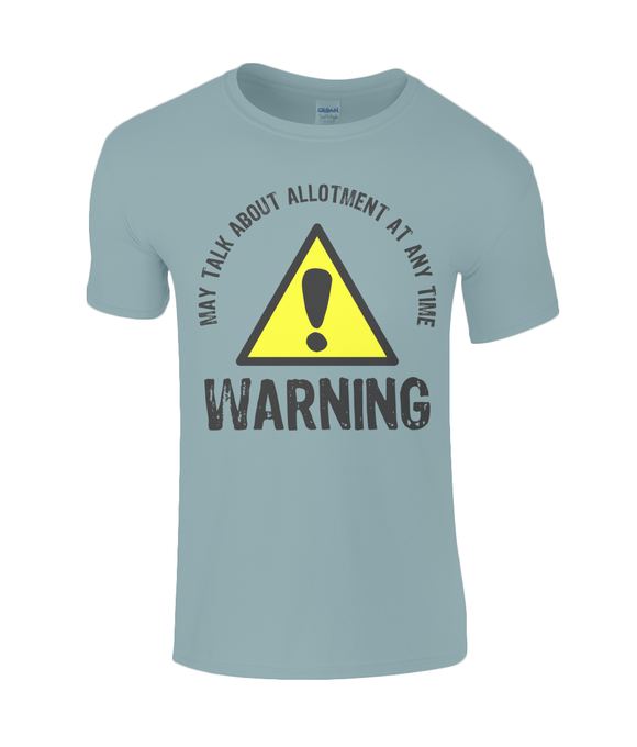 Warning - May talk about allotment - T-shirt